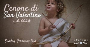 CENA DI SAN VALENTINO A CASA - February 12-14, 2021